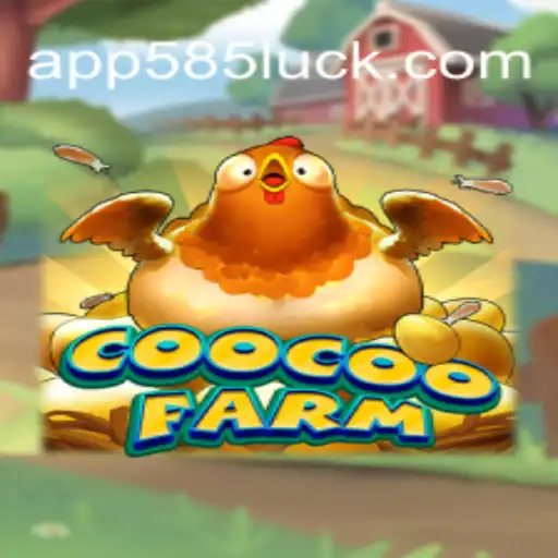 Exploring the Thrilling World of CooCooFarm on 585Luck.COM Platform