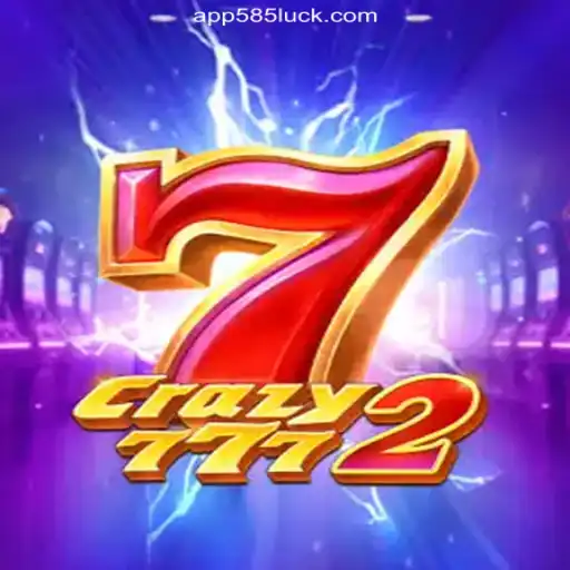 Exploring Crazy7772: The Ultimate Slots Game on 585Luck.COM