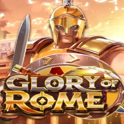 Exploring GloryofRome: The New Gaming Sensation on 585Luck.COM Platform